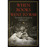 When Books Went to War: The Stories That Helped Us Win World War II