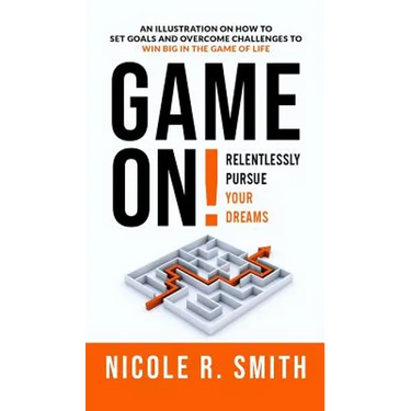 Game On!: Relentlessly Pursue Your Dreams