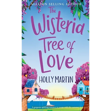 The Wisteria Tree of Love: A heartwarming feel-good romance to fall in love with this summer