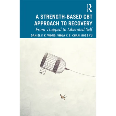 A Strength-Based Cognitive Behaviour Therapy Approach to Recovery: From Trapped to Liberated Self