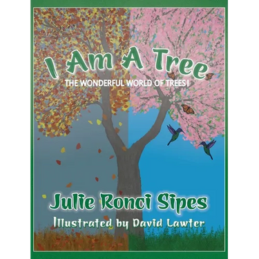 I Am A Tree: The Wonderful World of Trees!