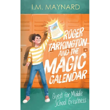 Roger Tarkington and the Magic Calendar: Quest for Middle School Greatness