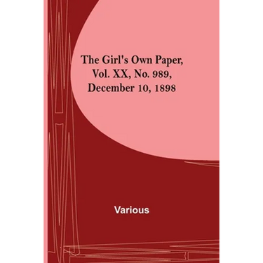 The Girl's Own Paper, Vol. XX, No. 989, December 10, 1898