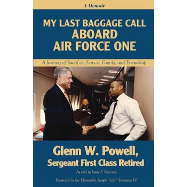 My Last Baggage Call Aboard Air Force One: A Journey of Sacrifice, Service, Family, and Friendship