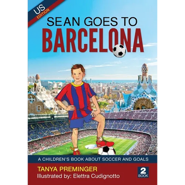 Sean Goes To Barcelona: A children's book about soccer and goals. US edition