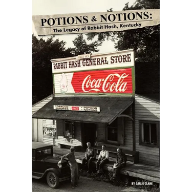 Potions & Notions: The Legacy of Rabbit Hash, Kentucky