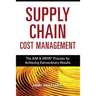Supply Chain Cost Management: The Aim and Drive Process for Achieving Extraordinary Results