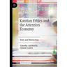 Kantian Ethics and the Attention Economy: Duty and Distraction