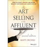 The Art of Selling to the Affluent: How to Attract, Service, and Retain Wealthy Customers and Clients for Life