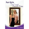 fat girls don't eat french fries