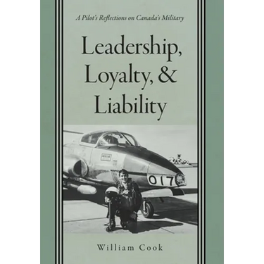 Leadership, Loyalty, and Liability: A Pilot's Reflections on Canada's Military