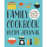 Family Cookbook Recipe Journal: A Blank Recipe Book for Family Favorites
