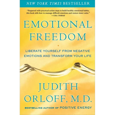 Emotional Freedom: Liberate Yourself from Negative Emotions and Transform Your Life