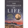 The Possibility of Life: Science, Imagination, and Our Quest for Kinship in the Cosmos