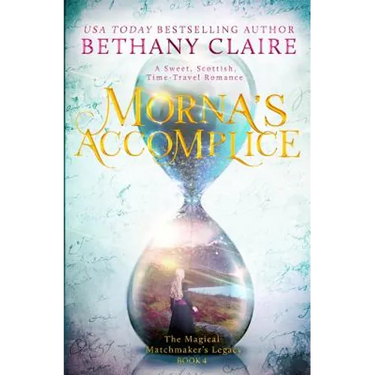 Morna's Accomplice: A Sweet, Scottish, Time Travel Romance
