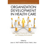 Organization Development in Healthcare: A Guide for Leaders
