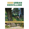 Creating an Urban Ecovillage: A Model for Revitalizing Our Cities
