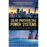Solar Photovoltaic Power Systems: Principles, Design and Applications