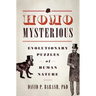 Homo Mysterious: Evolutionary Puzzles of Human Nature