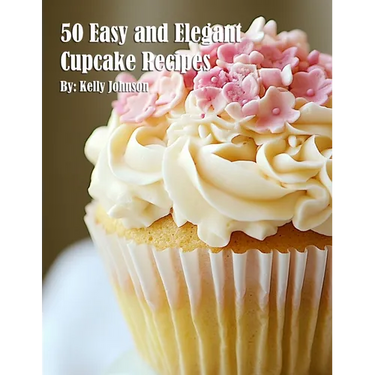 50 Easy and Elegant Cupcake Recipes for Home