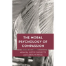 The Moral Psychology of Compassion