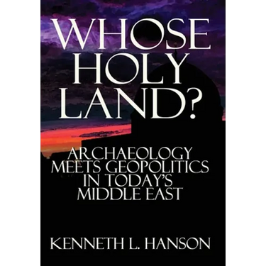 Whose Holy Land?: Archaeology Meets Geopolitics in Today's Middle East
