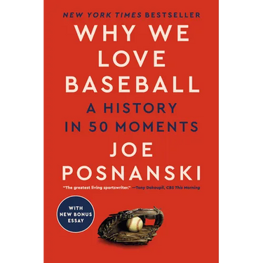 Why We Love Baseball: A History in 50 Moments