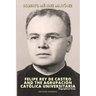 FELIPE REY DE CASTRO AND THE AGRUPACIÓN CATÓLICA UNIVERSITARIA. Biographical Essay