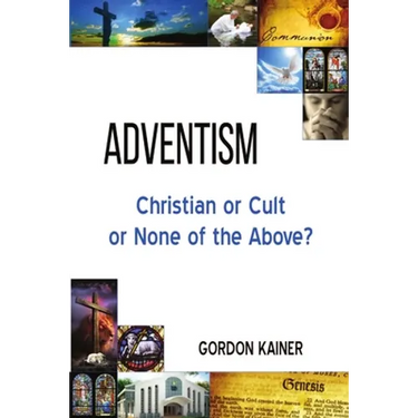Adventism: Christian or Cult or None of the Above?