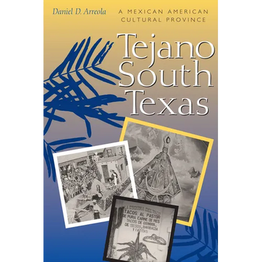 Tejano South Texas: A Mexican American Cultural Province