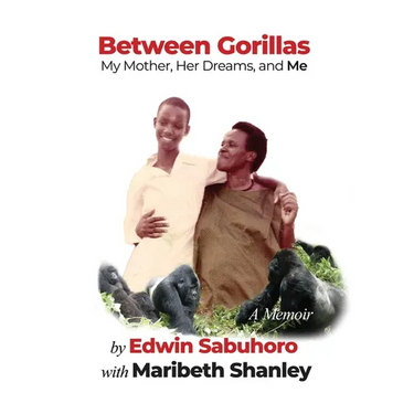 Between Gorillas: My Mother, Her Dreams, and Me A Memoir
