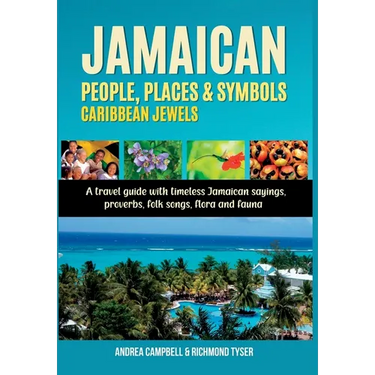 Jamaican People, Places, and Symbols-Caribbean Jewels: A travel guide with timeless Jamaican sayings, proverbs, folk songs, flora and fauna