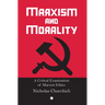 Marxism and Morality: A Critical Examination of Marxist Ethics