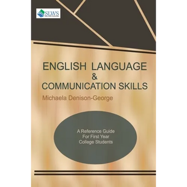 English Language & Communication Skills: A Reference Guide for First Year College Students