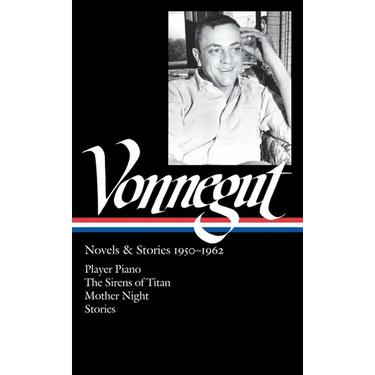 Kurt Vonnegut: Novels & Stories 1950-1962 (Loa #226): Player Piano / The Sirens of Titan / Mother Night / Stories