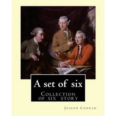 A set of six. By: Joseph Conrad: A Set of Six. (collection of story): Gaspar Ruiz, The Informer, The Brute, An Anarchist, The Duel, Il Conde .