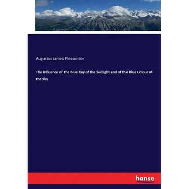 The Influence of the Blue Ray of the Sunlight and of the Blue Colour of the Sky
