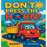 Don't Press The Horn: Whatever You Do... Don't Press It!