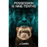 Possession is Nine-Tenths