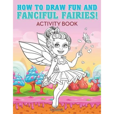 How to Draw Fun and Fanciful Fairies! Activity Book