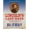 Lincoln's Last Days: The Shocking Assassination That Changed America Forever