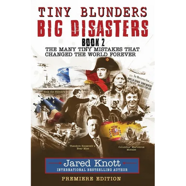Tiny Blunders/Big Disasters Book 2: The Many Tiny Mistakes That Changed the World Forever - Premiere Edition