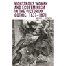 Monstrous Women and Ecofeminism in the Victorian Gothic, 1837-1871