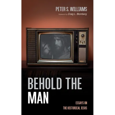 Behold the Man: Essays on the Historical Jesus