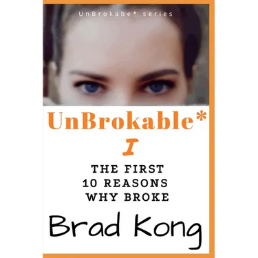 UnBrokable* I: The First 10 Reasons Why People Go Broke Despite Working