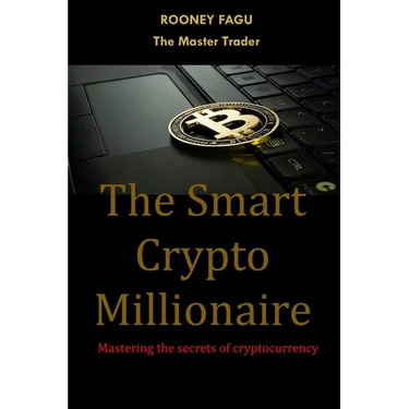 The Smart Crypto Millionaire: Mastering the secrets of cryptocurrency