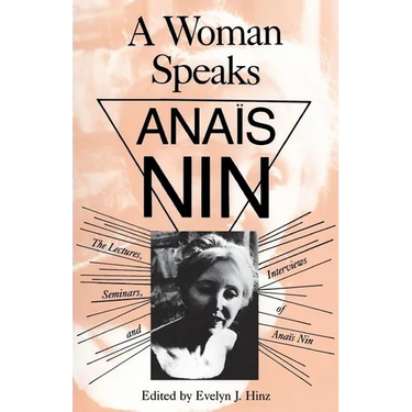 A Woman Speaks: The Lectures, Seminars, and Interviews of Ana? Nin