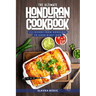 The Ultimate Honduran Cookbook: 111 Dishes From Honduras To Cook Right Now