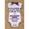 Paper Crafts: 51 Card & Invitation Crafts For Birthdays, Weddings, Showers, Parties, & Much More! (2nd Edition)