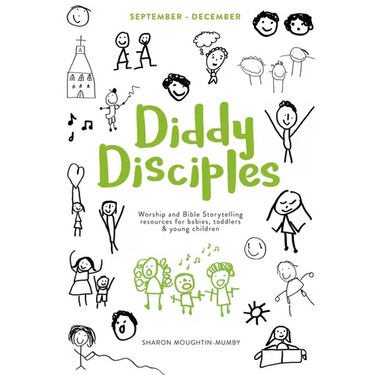 Diddy Disciples 1: September to December: Worship and Storytelling Resources for Babies, Toddlers and Young Children.